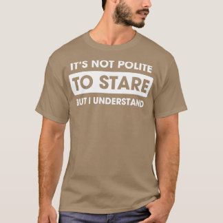 Not Polite to Stare T-Shirt