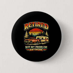 Not problem anymore retired camper funny retro 6 cm round badge