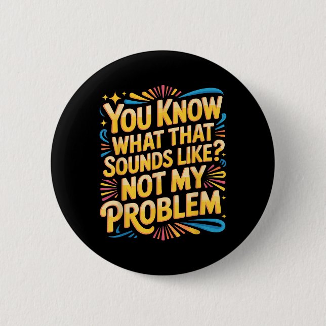 Not Problem Funny Sayings Quotes Stupid Sarcastic 6 Cm Round Badge (Front)
