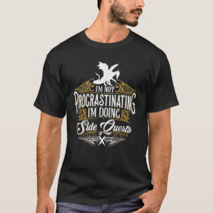 Not Procrastinating Side Quests RPG Gamer Dragons T-Shirt