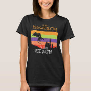 Not Procrastinating Side Quests Rpg Gamer Dragons T-Shirt