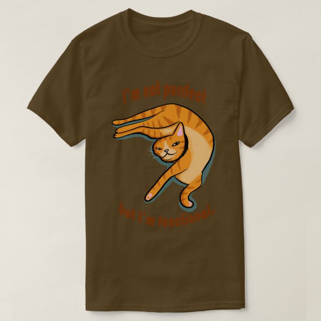 Not Purrfect But Functional T-Shirt (Design Front)