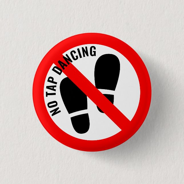 Not Quite The Sign: No Tap Dancing 3 Cm Round Badge (Front)