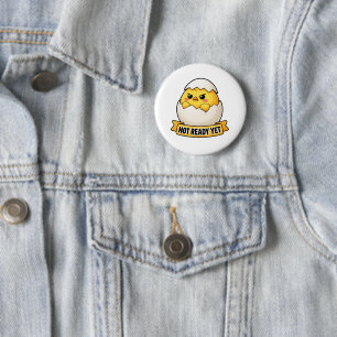 Not Ready Yet Funny Chick Meme 6 Cm Round Badge