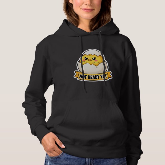 Not Ready Yet Funny Chick Meme Hoodie (Front)