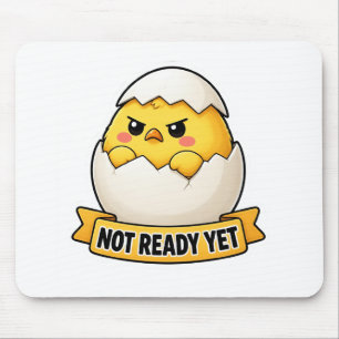 Not Ready Yet Funny Chick Meme Mouse Pad