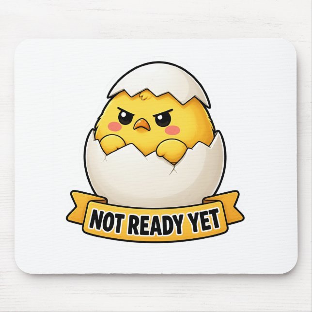 Not Ready Yet Funny Chick Meme Mouse Pad (Front)
