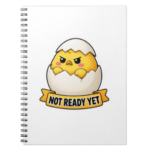Not Ready Yet Funny Chick Meme Notebook