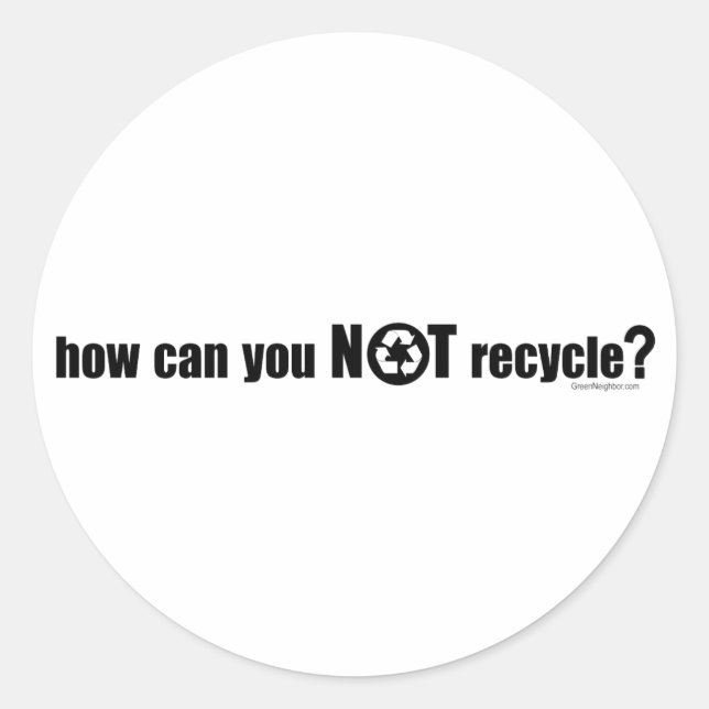 Not Recycle? Classic Round Sticker (Front)