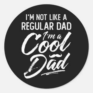 Not Regular Dad Im A Cool Dad Daddy Grandpa Funny Classic Round Sticker