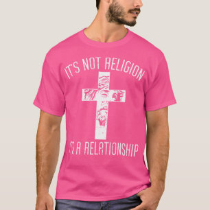 Not Religion Relationship Cross God Jesus Christia T-Shirt