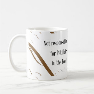 Not Responsible for Pet Hair in the Food Coffee Mug