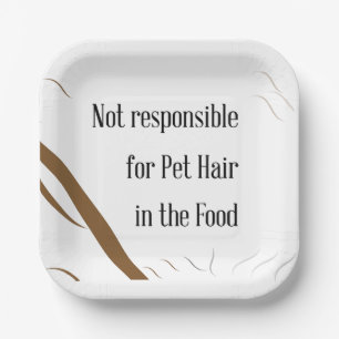 Not Responsible for Pet Hair in the Food Funny Paper Plate
