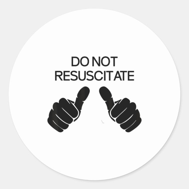 Not Resuscitate Sarcastic Classic Round Sticker (Front)