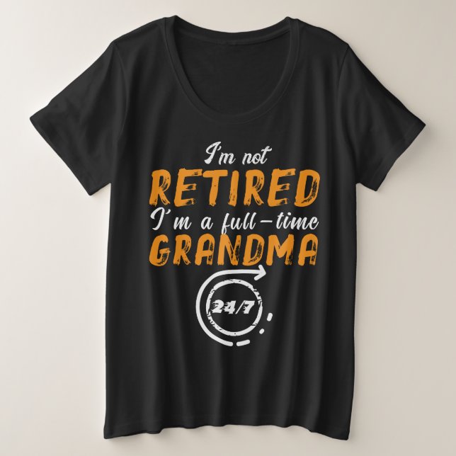 Not Retired Grandma – Still Raising Hell in Style Plus Size T-Shirt (Design Front)