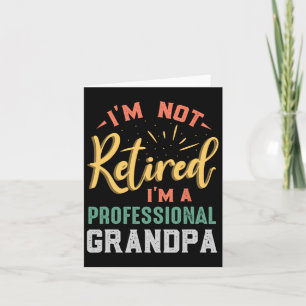 Not Retired Professional Grandpa Fathers Day Card