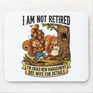 Not Retired Under New Management See Wife for Mouse Pad