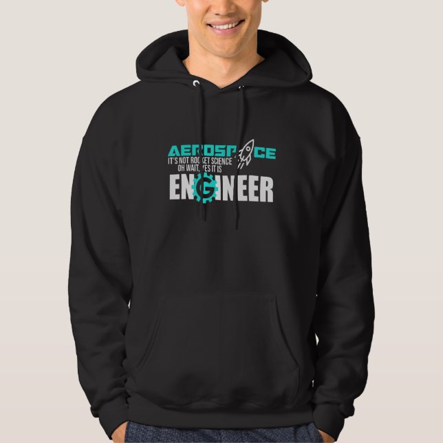 Not Rocket Science Aerospace Engineer Engineering  Hoodie (Front)