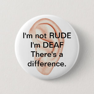 Not rude but deaf button