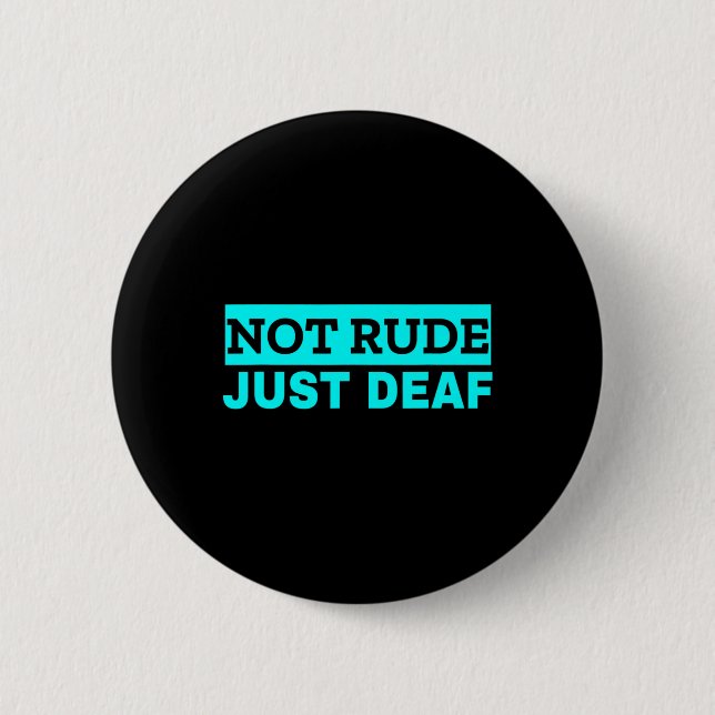 Not Rude Deaf Awareness 6 Cm Round Badge (Front)