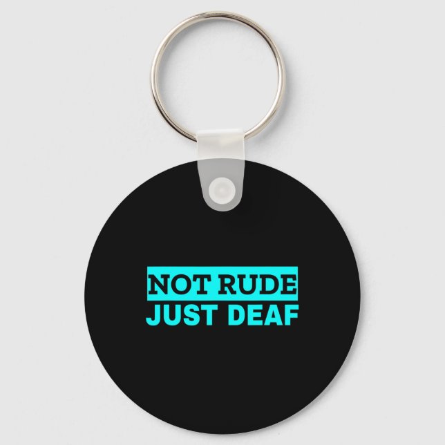 Not Rude Deafness Awareness ASL Awareness Key Ring (Front)