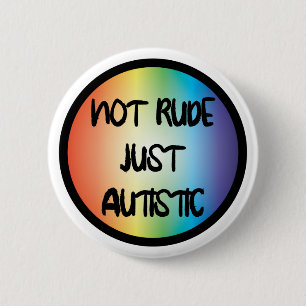 Not Rude Just Autistic Autism Acceptance Awareness 6 Cm Round Badge