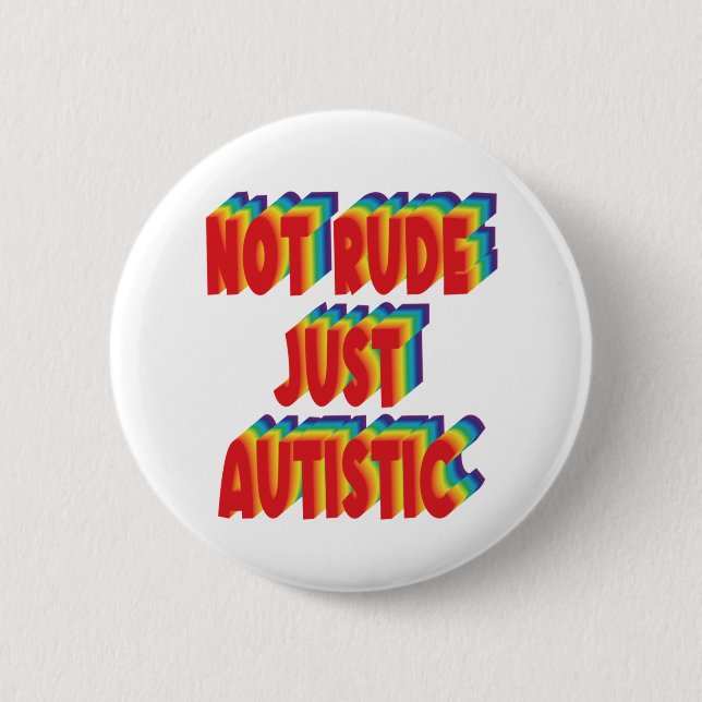 Not Rude Just Autistic Autism Acceptance Awareness 6 Cm Round Badge (Front)