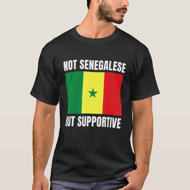 Not Senegalese But Supportive Senegal Flag Support T-Shirt (Front)