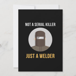 Not Serial Killer Just a Welder Welding Memes Announcement