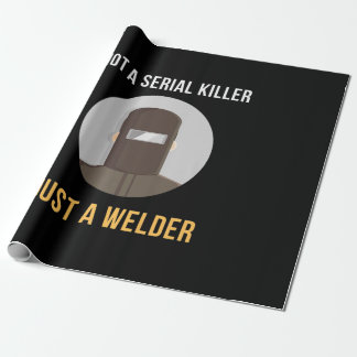 Not Serial Killer Just a Welder Welding Memes Wrapping Paper