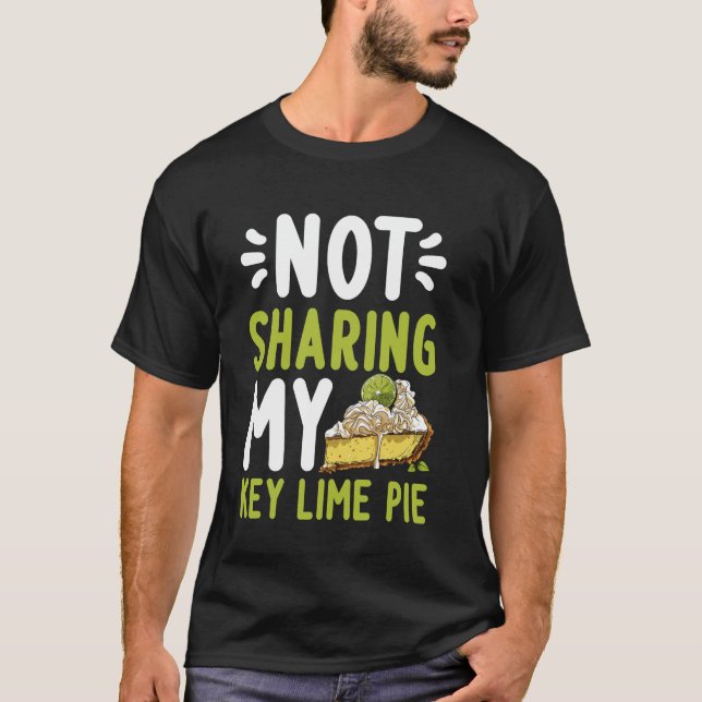 Not Sharing My Key Lime Pie T-Shirt (Front)