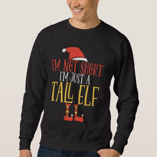 Not Short Just A Tall Elf Santa Hat Shoes Merry Ch Sweatshirt (Front)
