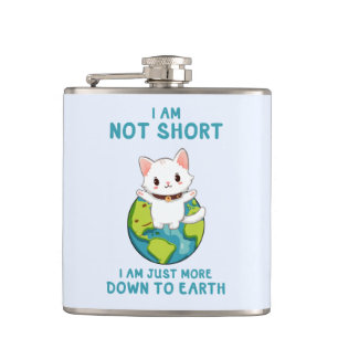 Not Short, Just Down to Earth – Cat Humour Hip Flask
