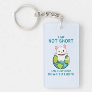 Not Short, Just Down to Earth – Cat Humour Key Ring
