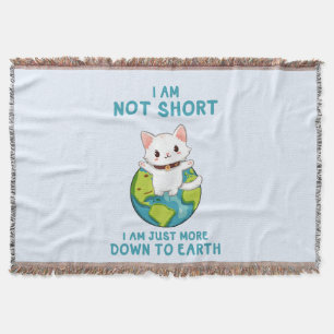 Not Short, Just Down to Earth – Cat Humour Throw Blanket