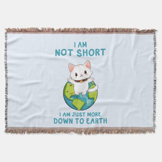Not Short, Just Down to Earth – Cat Humour Throw Blanket (Front)