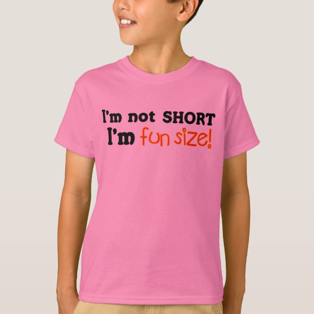 Not Short, Just Fun Size T-Shirt (Front)