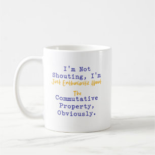 Not Shouting Enthusiastic Commutative Property Coffee Mug