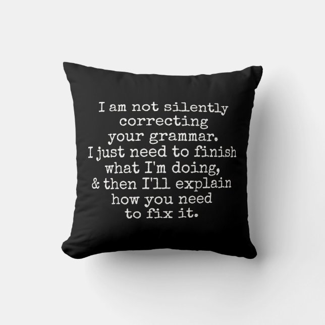 Not Silently Correcting Your Grammar. Black Cushion (Front)
