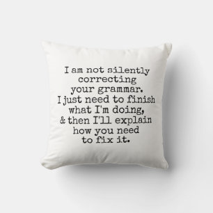 Not Silently Correcting Your Grammar. Black White Cushion