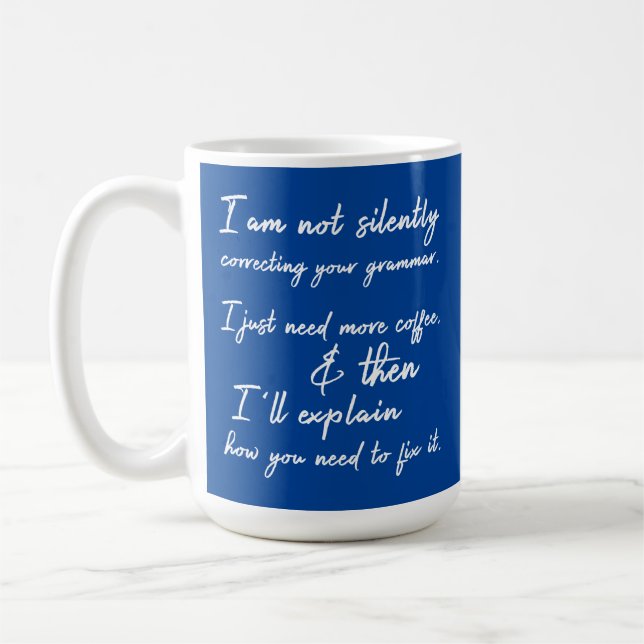 Not Silently Correcting Your Grammar, Coffee, Blue Coffee Mug (Left)