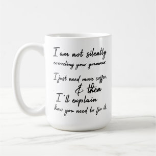 Not Silently Correcting Your Grammar. Coffee First Mug