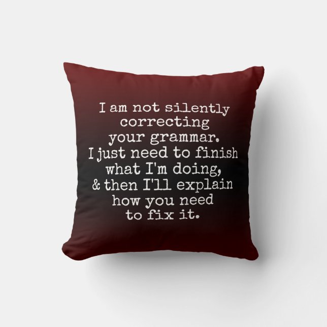Not Silently Correcting Your Grammar. Red Ombre Cushion (Front)