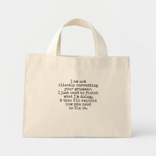 Not Silently Correcting Your Grammar (Yet) Mini Tote Bag