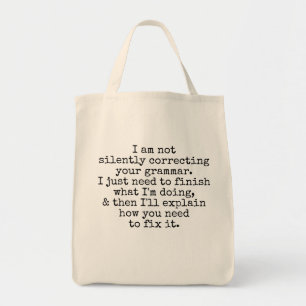 Not Silently Correcting Your Grammar (Yet) Tote Bag
