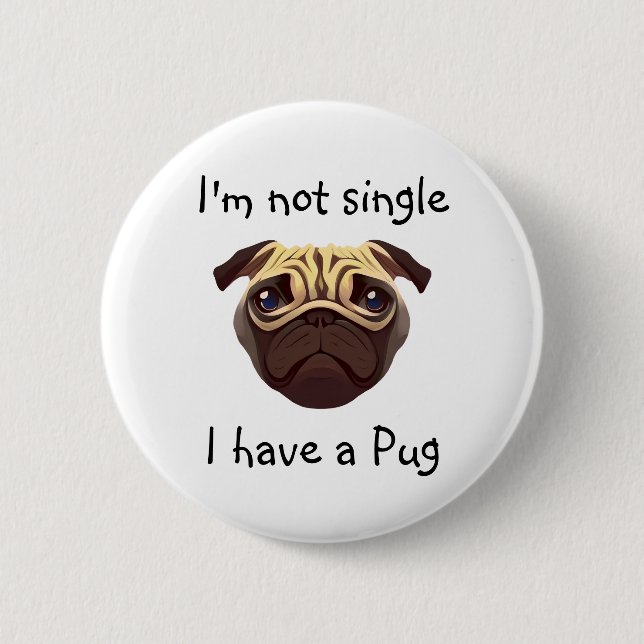 Not Single I have a Pug 6 Cm Round Badge (Front)