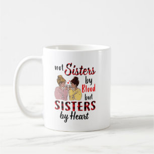 Not sister by blood but sister by heart shirt coffee mug