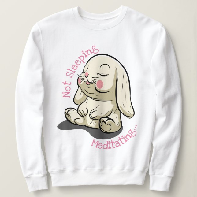 Not Sleeping Bunny Sweatshirt (Design Front)