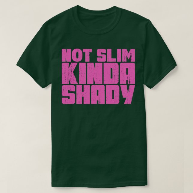 Not slim kinda shady T-Shirt (Design Front)