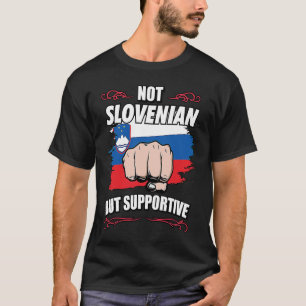 Not Slovenian But Supportive Travel Tourist Sloven T-Shirt
